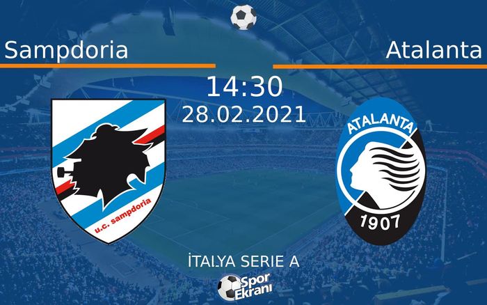 28 Şubat 2021 Sampdoria vs Atalanta maçı Hangi Kanalda Saat Kaçta Yayınlanacak? 28 Şubat 2021 Sampdoria vs Atalanta maçı Hangi Kanalda Saat Kaçta Yayınlanacak?