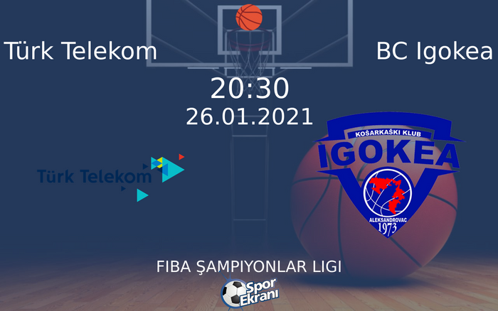 26 Ocak 2021 Türk Telekom vs BC Igokea maçı Hangi Kanalda Saat Kaçta Yayınlanacak?