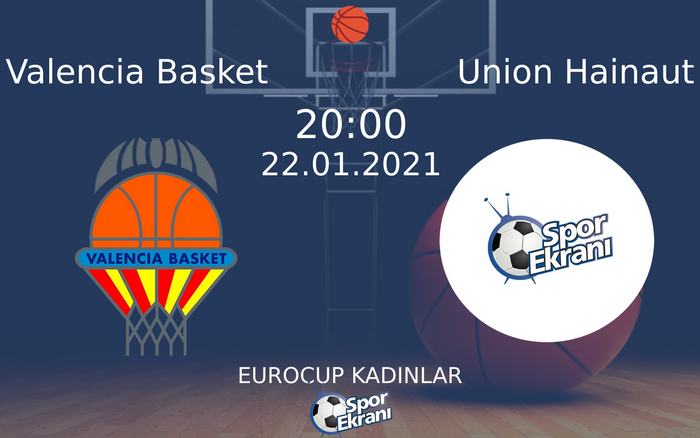 22 Ocak 2021 Valencia Basket vs Union Hainaut maçı Hangi Kanalda Saat Kaçta Yayınlanacak?
