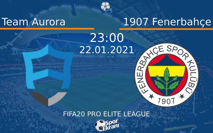 22 Ocak 2021 Team Aurora vs 1907 Fenerbahçe maçı Hangi Kanalda Saat Kaçta Yayınlanacak?