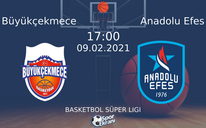 09 Şubat 2021 Büyükçekmece vs Anadolu Efes maçı Hangi Kanalda Saat Kaçta Yayınlanacak?