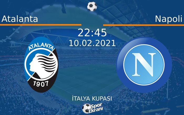 10 Şubat 2021 Atalanta vs Napoli maçı Hangi Kanalda Saat Kaçta Yayınlanacak?