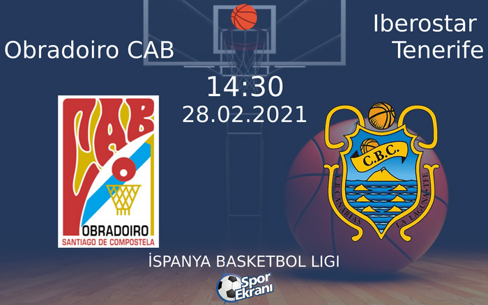 28 Şubat 2021 Obradoiro CAB vs Iberostar Tenerife maçı Hangi Kanalda Saat Kaçta Yayınlanacak?