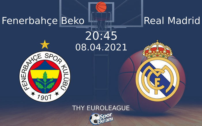 08 Nisan 2021 Fenerbahçe Beko vs Real Madrid maçı Hangi Kanalda Saat Kaçta Yayınlanacak?