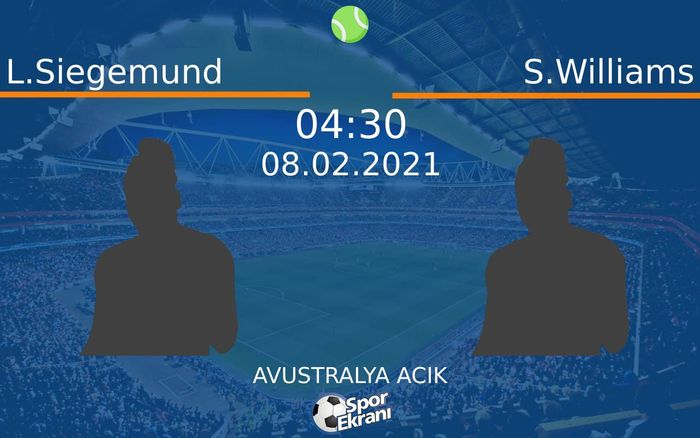 08 Şubat 2021 L.Siegemund vs S.Williams maçı Hangi Kanalda Saat Kaçta Yayınlanacak?