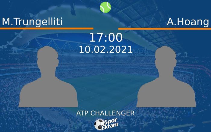 10 Şubat 2021 M.Trungelliti vs A.Hoang maçı Hangi Kanalda Saat Kaçta Yayınlanacak?