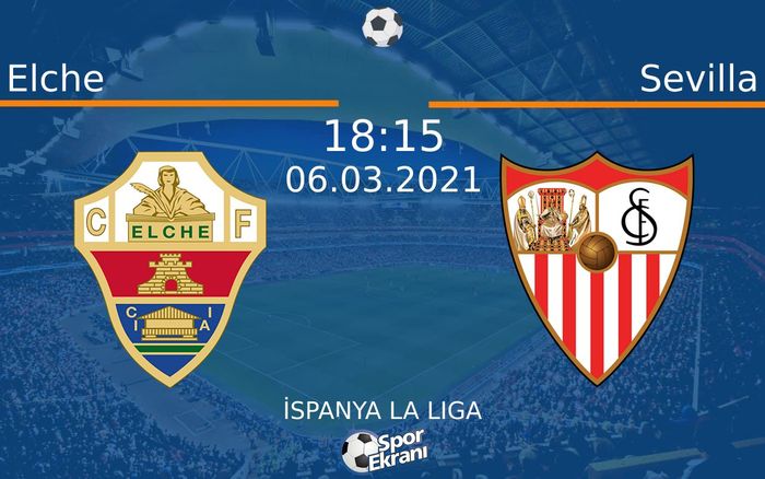 06 Mart 2021 Elche vs Sevilla maçı Hangi Kanalda Saat Kaçta Yayınlanacak?