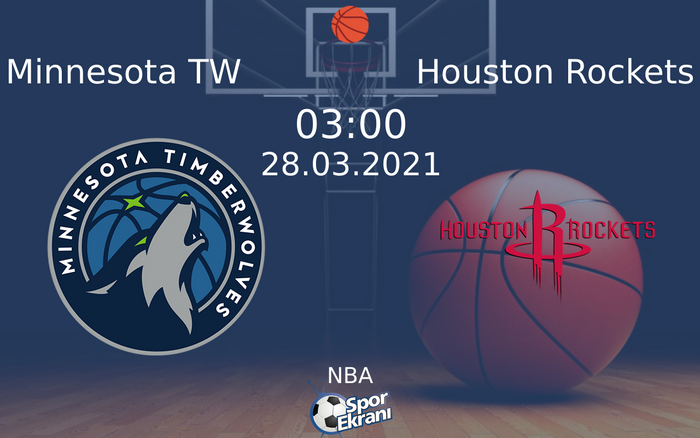 28 Mart 2021 Minnesota TW vs Houston Rockets maçı Hangi Kanalda Saat Kaçta Yayınlanacak?