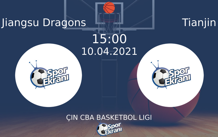 10 Nisan 2021 Jiangsu Dragons vs Tianjin maçı Hangi Kanalda Saat Kaçta Yayınlanacak?