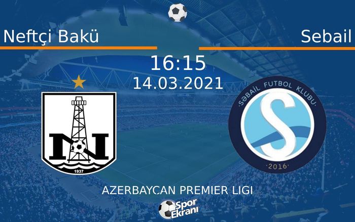 14 Mart 2021 Neftçi Bakü vs Sebail maçı Hangi Kanalda Saat Kaçta Yayınlanacak? 14 Mart 2021 Neftçi Bakü vs Sebail maçı Hangi Kanalda Saat Kaçta Yayınlanacak?