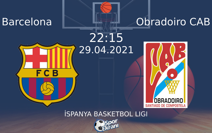 29 Nisan 2021 Barcelona vs Obradoiro CAB maçı Hangi Kanalda Saat Kaçta Yayınlanacak?