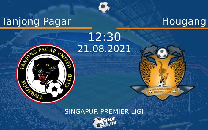 21 Ağustos 2021 Tanjong Pagar vs Hougang maçı Hangi Kanalda Saat Kaçta Yayınlanacak? 21 Ağustos 2021 Tanjong Pagar vs Hougang maçı Hangi Kanalda Saat Kaçta Yayınlanacak?