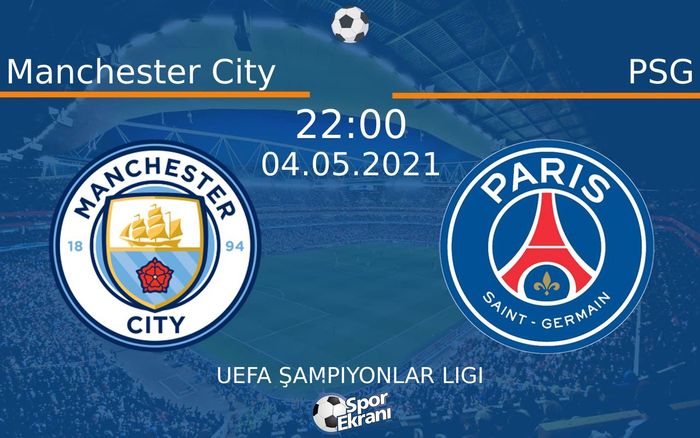 04 Mayıs 2021 Manchester City vs PSG maçı Hangi Kanalda Saat Kaçta Yayınlanacak? 04 Mayıs 2021 Manchester City vs PSG maçı Hangi Kanalda Saat Kaçta Yayınlanacak?