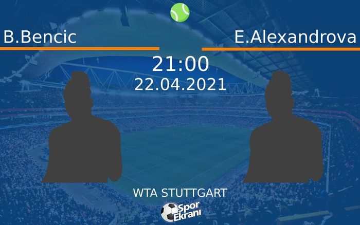 22 Nisan 2021 B.Bencic vs E.Alexandrova maçı Hangi Kanalda Saat Kaçta Yayınlanacak?