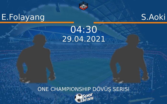 29 Nisan 2021 E.Folayang vs S.Aoki maçı Hangi Kanalda Saat Kaçta Yayınlanacak?