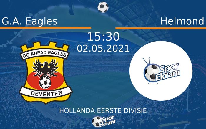 02 Mayıs 2021 G.A. Eagles vs Helmond maçı Hangi Kanalda Saat Kaçta Yayınlanacak?