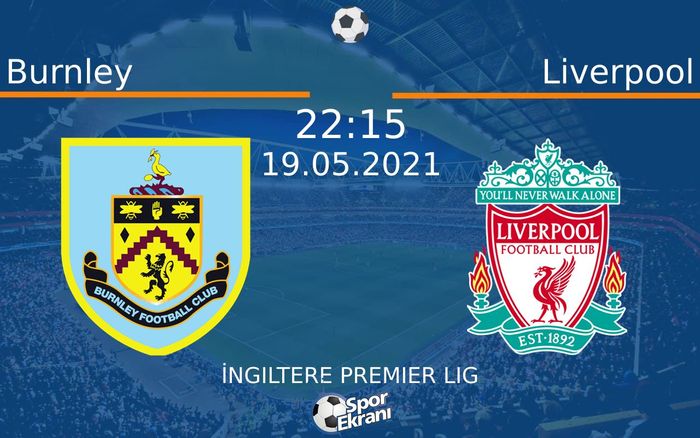 19 Mayıs 2021 Burnley vs Liverpool maçı Hangi Kanalda Saat Kaçta Yayınlanacak? 19 Mayıs 2021 Burnley vs Liverpool maçı Hangi Kanalda Saat Kaçta Yayınlanacak?