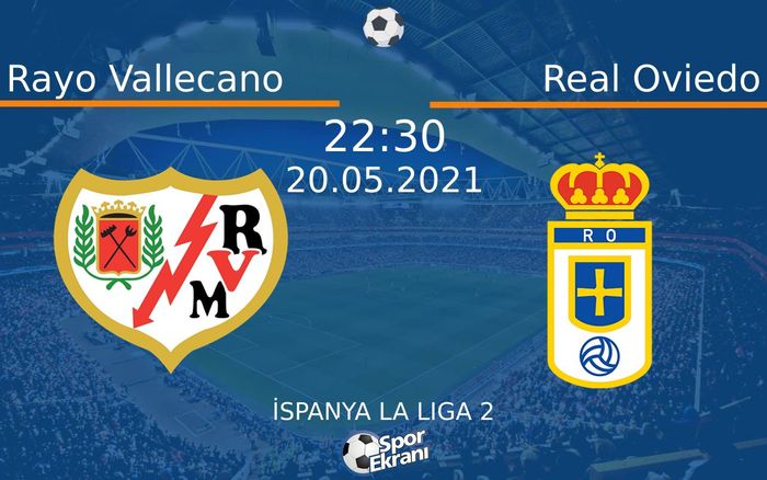 20 Mayıs 2021 Rayo Vallecano vs Real Oviedo maçı Hangi Kanalda Saat Kaçta Yayınlanacak? 20 Mayıs 2021 Rayo Vallecano vs Real Oviedo maçı Hangi Kanalda Saat Kaçta Yayınlanacak?