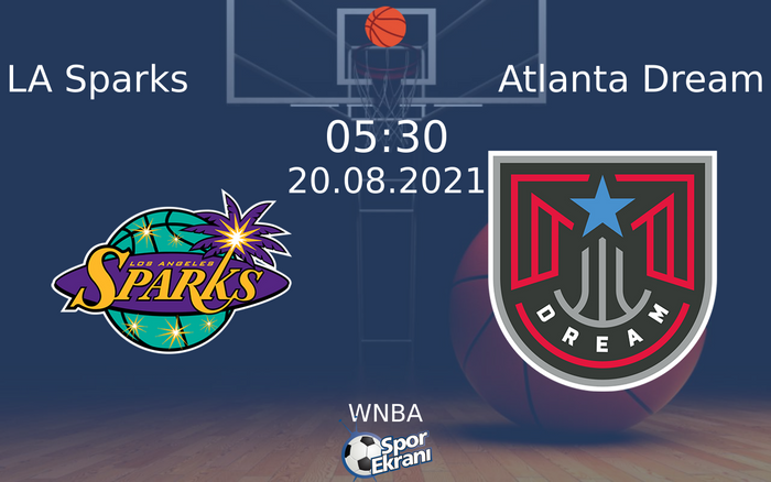 20 Ağustos 2021 LA Sparks vs Atlanta Dream maçı Hangi Kanalda Saat Kaçta Yayınlanacak? 20 Ağustos 2021 LA Sparks vs Atlanta Dream maçı Hangi Kanalda Saat Kaçta Yayınlanacak?