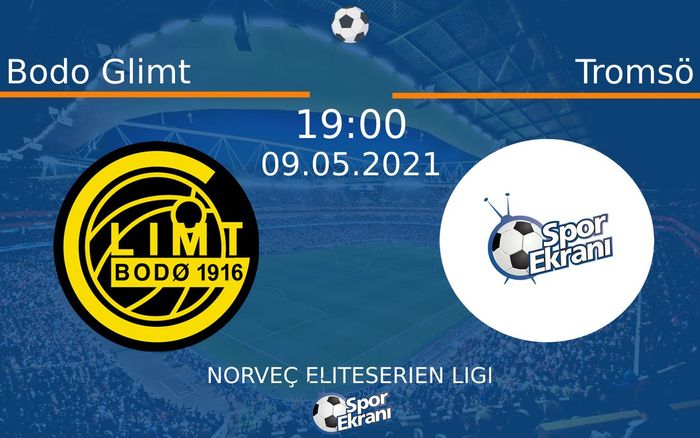09 Mayıs 2021 Bodo Glimt vs Tromsö maçı Hangi Kanalda Saat Kaçta Yayınlanacak?