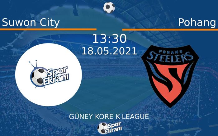 18 Mayıs 2021 Suwon City vs Pohang maçı Hangi Kanalda Saat Kaçta Yayınlanacak? 18 Mayıs 2021 Suwon City vs Pohang maçı Hangi Kanalda Saat Kaçta Yayınlanacak?