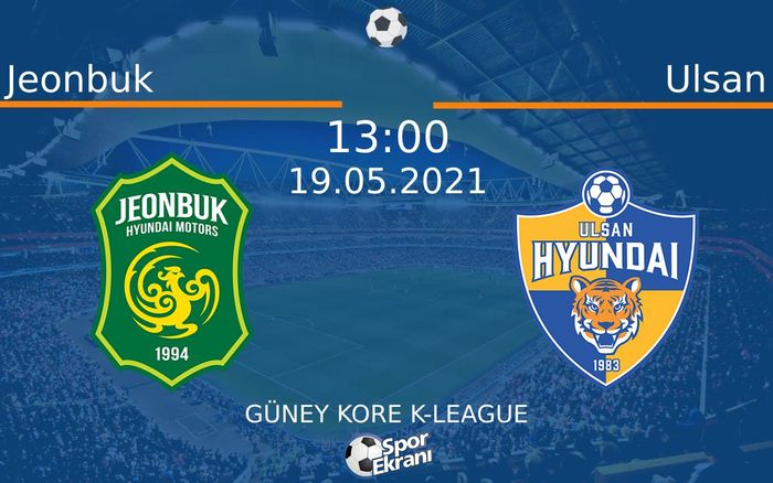 19 Mayıs 2021 Jeonbuk vs Ulsan maçı Hangi Kanalda Saat Kaçta Yayınlanacak? 19 Mayıs 2021 Jeonbuk vs Ulsan maçı Hangi Kanalda Saat Kaçta Yayınlanacak?