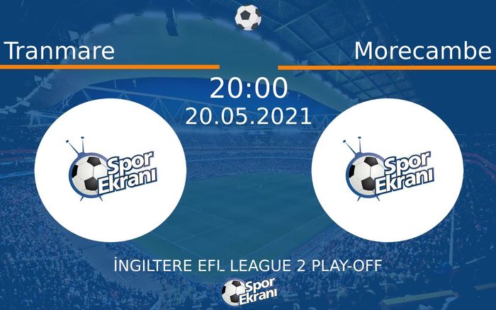 20 Mayıs 2021 Tranmare vs Morecambe maçı Hangi Kanalda Saat Kaçta Yayınlanacak? 20 Mayıs 2021 Tranmare vs Morecambe maçı Hangi Kanalda Saat Kaçta Yayınlanacak?