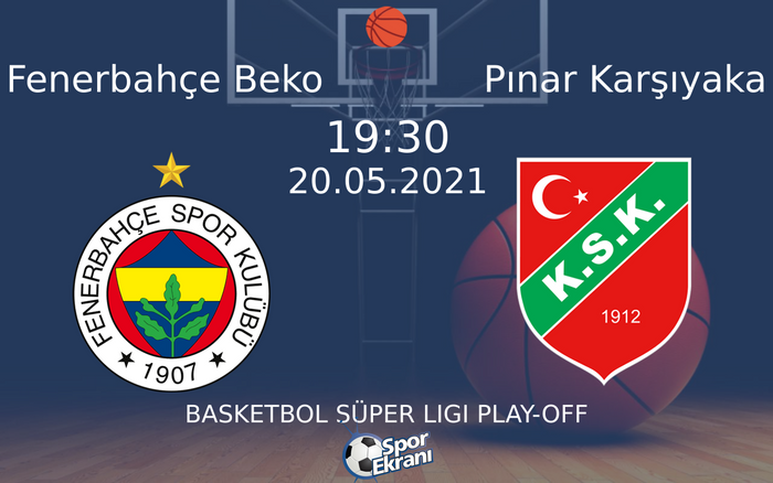 20 Mayıs 2021 Fenerbahçe Beko vs Pınar Karşıyaka maçı Hangi Kanalda Saat Kaçta Yayınlanacak? 20 Mayıs 2021 Fenerbahçe Beko vs Pınar Karşıyaka maçı Hangi Kanalda Saat Kaçta Yayınlanacak?