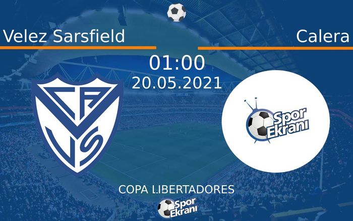 20 Mayıs 2021 Velez Sarsfield vs Calera maçı Hangi Kanalda Saat Kaçta Yayınlanacak? 20 Mayıs 2021 Velez Sarsfield vs Calera maçı Hangi Kanalda Saat Kaçta Yayınlanacak?
