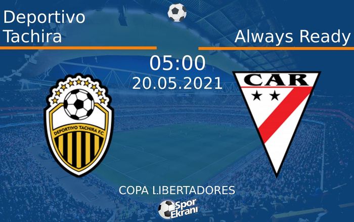 20 Mayıs 2021 Deportivo Tachira vs Always Ready maçı Hangi Kanalda Saat Kaçta Yayınlanacak? 20 Mayıs 2021 Deportivo Tachira vs Always Ready maçı Hangi Kanalda Saat Kaçta Yayınlanacak?