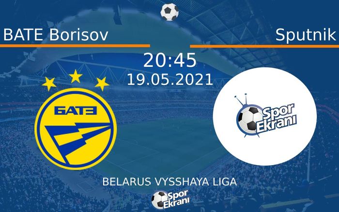 19 Mayıs 2021 BATE Borisov vs Sputnik maçı Hangi Kanalda Saat Kaçta Yayınlanacak? 19 Mayıs 2021 BATE Borisov vs Sputnik maçı Hangi Kanalda Saat Kaçta Yayınlanacak?