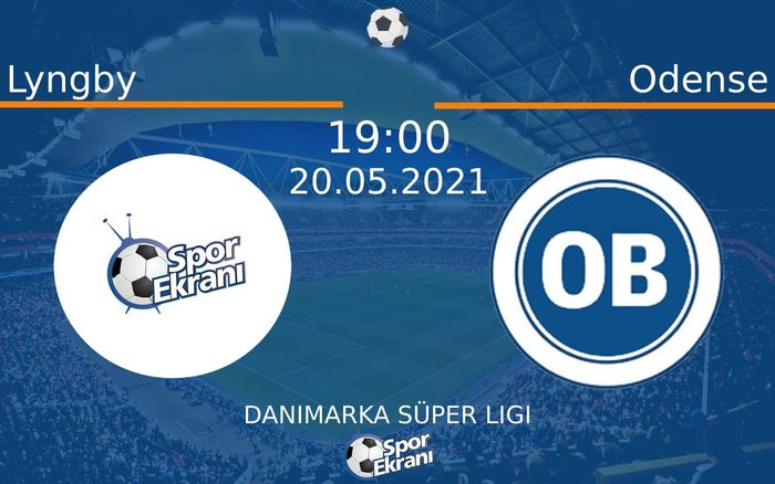 20 Mayıs 2021 Lyngby vs Odense maçı Hangi Kanalda Saat Kaçta Yayınlanacak? 20 Mayıs 2021 Lyngby vs Odense maçı Hangi Kanalda Saat Kaçta Yayınlanacak?