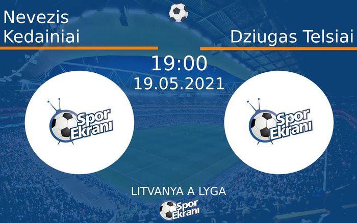 19 Mayıs 2021 Nevezis Kedainiai vs Dziugas Telsiai maçı Hangi Kanalda Saat Kaçta Yayınlanacak? 19 Mayıs 2021 Nevezis Kedainiai vs Dziugas Telsiai maçı Hangi Kanalda Saat Kaçta Yayınlanacak?
