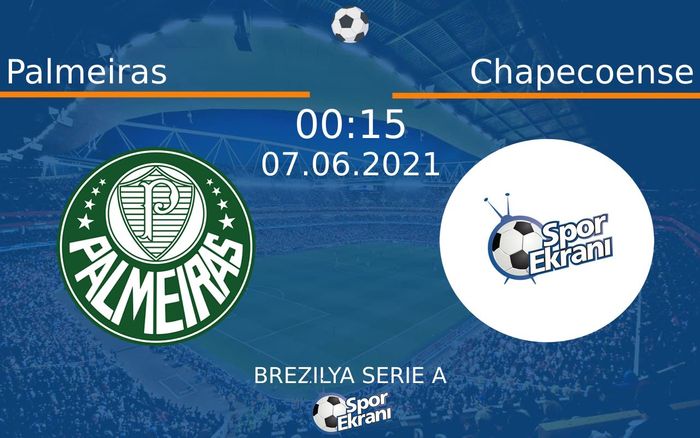 07 Haziran 2021 Palmeiras vs Chapecoense maçı Hangi Kanalda Saat Kaçta Yayınlanacak?
