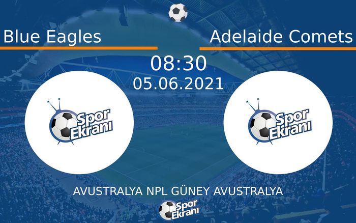 05 Haziran 2021 Blue Eagles vs Adelaide Comets maçı Hangi Kanalda Saat Kaçta Yayınlanacak? 05 Haziran 2021 Blue Eagles vs Adelaide Comets maçı Hangi Kanalda Saat Kaçta Yayınlanacak?