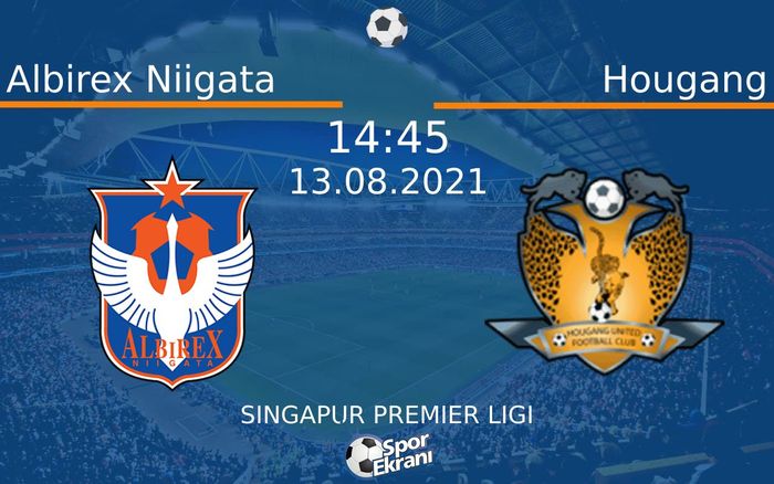 13 Ağustos 2021 Albirex Niigata vs Hougang maçı Hangi Kanalda Saat Kaçta Yayınlanacak? 13 Ağustos 2021 Albirex Niigata vs Hougang maçı Hangi Kanalda Saat Kaçta Yayınlanacak?