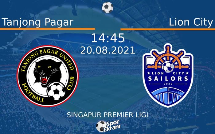 20 Ağustos 2021 Tanjong Pagar vs Lion City maçı Hangi Kanalda Saat Kaçta Yayınlanacak?