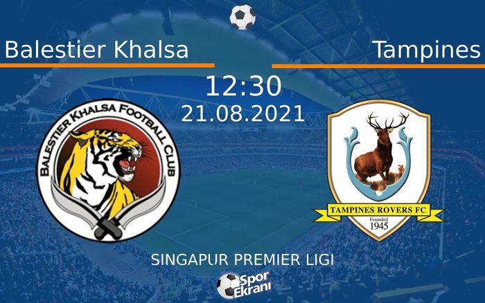 21 Ağustos 2021 Balestier Khalsa vs Tampines maçı Hangi Kanalda Saat Kaçta Yayınlanacak?