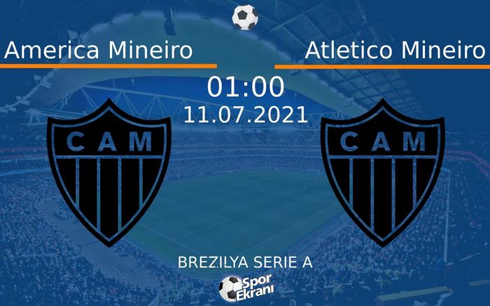 11 Temmuz 2021 America Mineiro vs Atletico Mineiro maçı Hangi Kanalda Saat Kaçta Yayınlanacak?