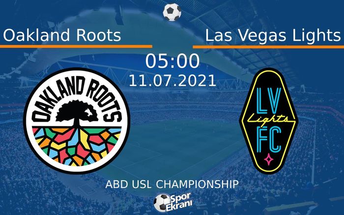 11 Temmuz 2021 Oakland Roots vs Las Vegas Lights maçı Hangi Kanalda Saat Kaçta Yayınlanacak? 11 Temmuz 2021 Oakland Roots vs Las Vegas Lights maçı Hangi Kanalda Saat Kaçta Yayınlanacak?