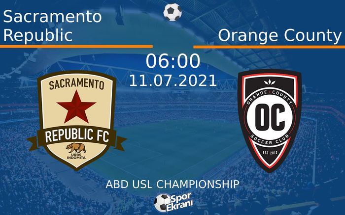 11 Temmuz 2021 Sacramento Republic vs Orange County maçı Hangi Kanalda Saat Kaçta Yayınlanacak?