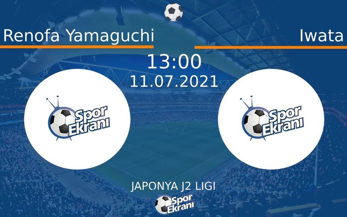 11 Temmuz 2021 Renofa Yamaguchi vs Iwata maçı Hangi Kanalda Saat Kaçta Yayınlanacak? 11 Temmuz 2021 Renofa Yamaguchi vs Iwata maçı Hangi Kanalda Saat Kaçta Yayınlanacak?