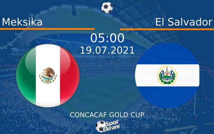 19 Temmuz 2021 Meksika vs El Salvador maçı Hangi Kanalda Saat Kaçta Yayınlanacak?
