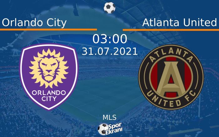 31 Temmuz 2021 Orlando City vs Atlanta United maçı Hangi Kanalda Saat Kaçta Yayınlanacak? 31 Temmuz 2021 Orlando City vs Atlanta United maçı Hangi Kanalda Saat Kaçta Yayınlanacak?