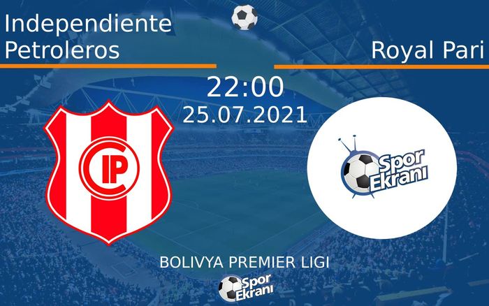 25 Temmuz 2021 Independiente Petroleros vs Royal Pari maçı Hangi Kanalda Saat Kaçta Yayınlanacak?