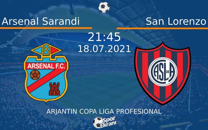 18 Temmuz 2021 Arsenal Sarandi vs San Lorenzo maçı Hangi Kanalda Saat Kaçta Yayınlanacak?