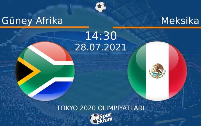 28 Temmuz 2021 Güney Afrika vs Meksika maçı Hangi Kanalda Saat Kaçta Yayınlanacak?