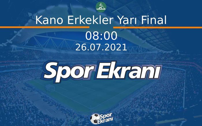 26 Temmuz 2021 Tokyo 2020 Olimpiyatlari - Kano Erkekler Yarı Final  Hangi Kanalda Saat Kaçta Yayınlanacak?