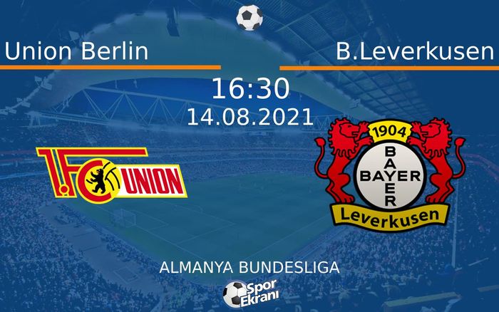 14 Ağustos 2021 Union Berlin vs B.Leverkusen maçı Hangi Kanalda Saat Kaçta Yayınlanacak?