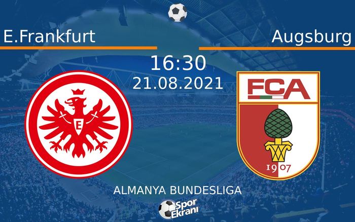 21 Ağustos 2021 E.Frankfurt vs Augsburg maçı Hangi Kanalda Saat Kaçta Yayınlanacak?
